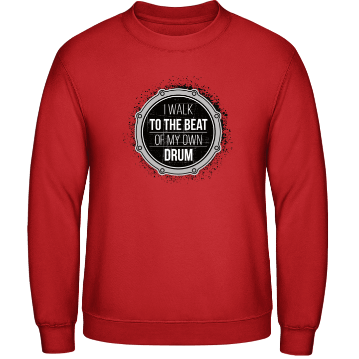 I Walk To The Beat Of My Own Drum Sweatshirt contain pic
