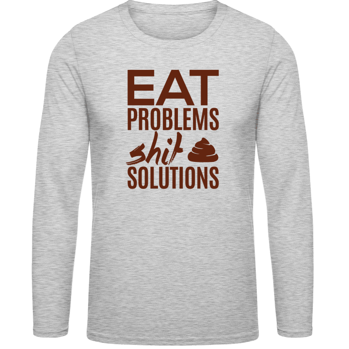 Eat Problems Shit Solutions Langarmshirt 0 image