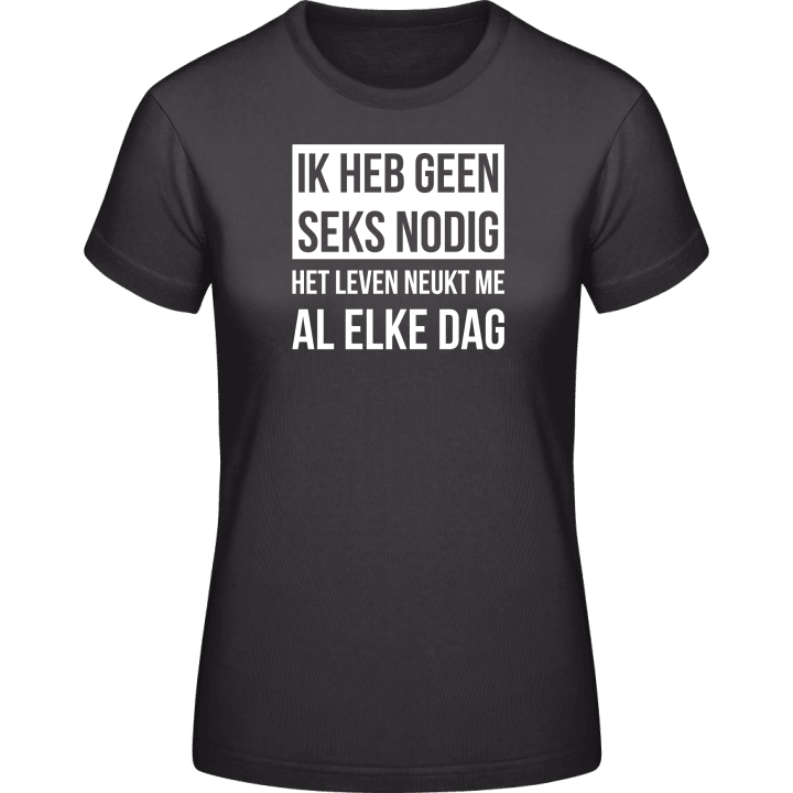 Ik heb geen seks nodig Frauen T-Shirt contain pic