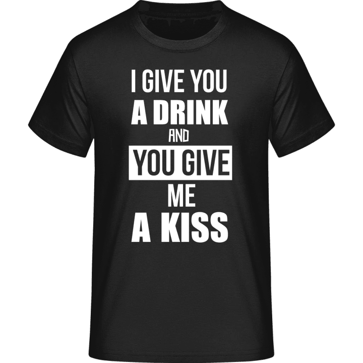 I Give You A Drink And You Give Me A Drink T-Shirt 0 image