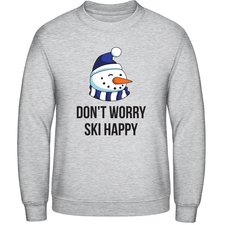 Don't Worry Ski Happy Sweatshirt contain pic