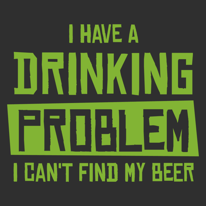 I Have A Drinking Problem T-Shirt 0 image