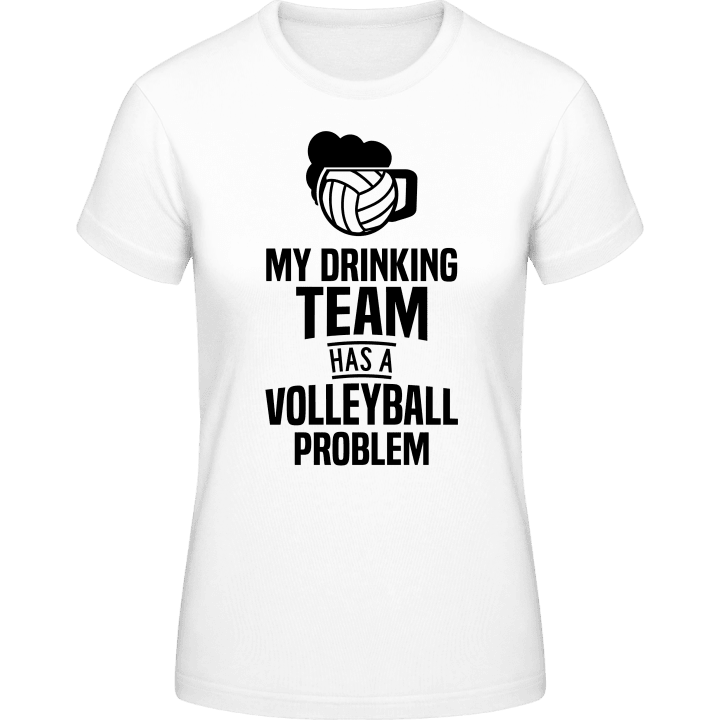My Drinking Team Has a Volleyball Problem Frauen T-Shirt 0 image