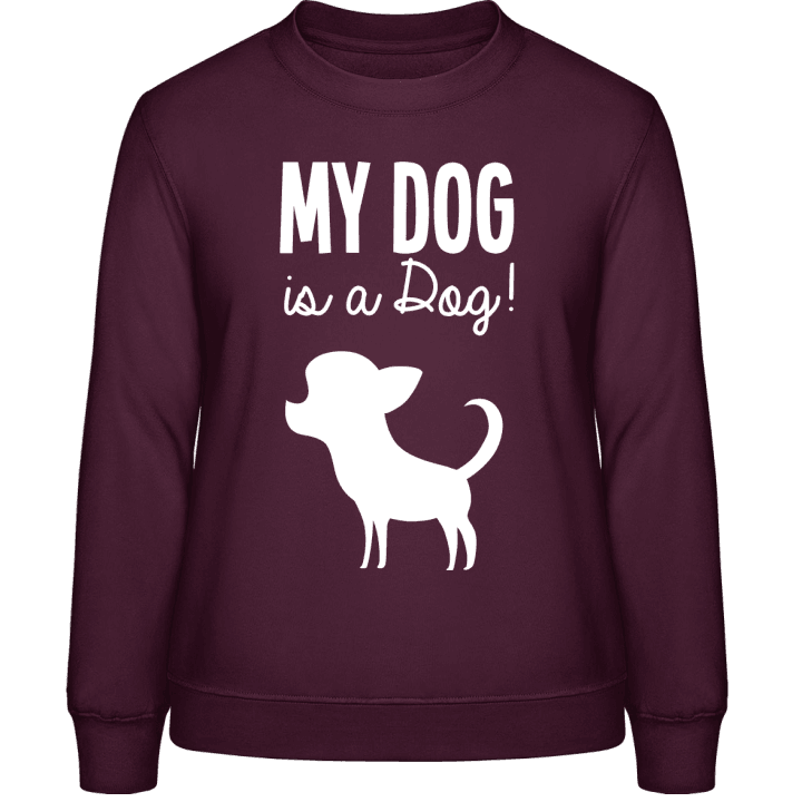 My Dog Is A Dog Sweatshirt til kvinder 0 image