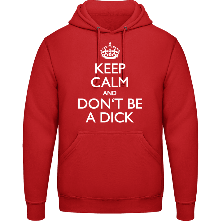 Keep Calm And Don´t Be A Dick Kapuzenpulli contain pic