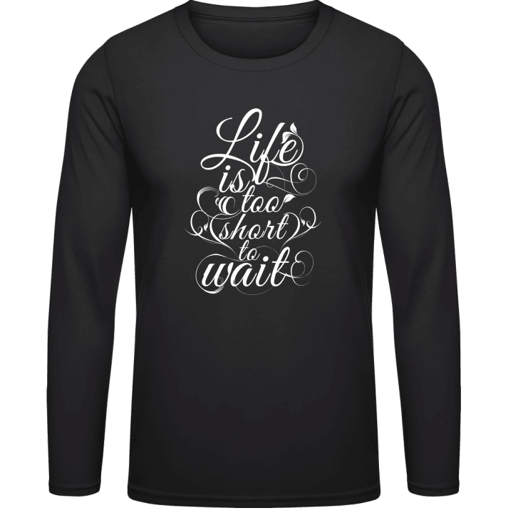 Life is too short to wait Camicia a maniche lunghe 0 image