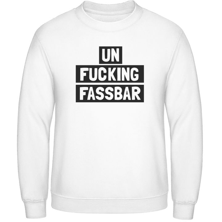 Unfuckingfassbar Sweatshirt contain pic
