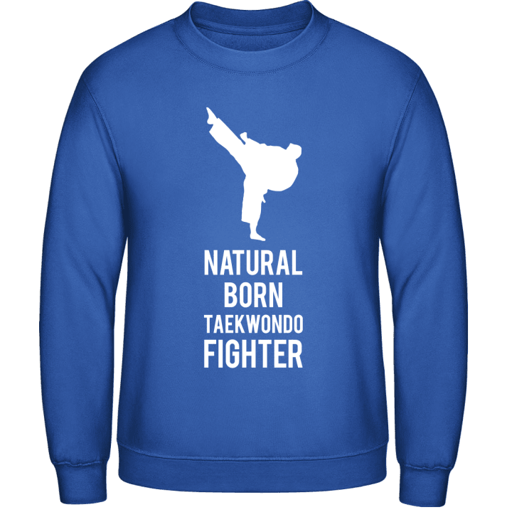 Natural Born Taekwondo Fighter Sweatshirt contain pic