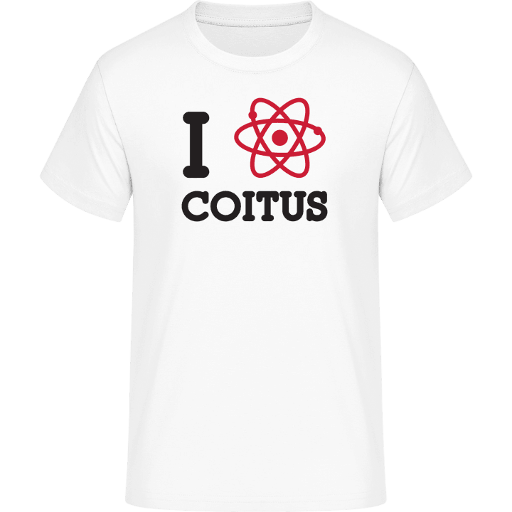 I Love Coitus T-Shirt contain pic
