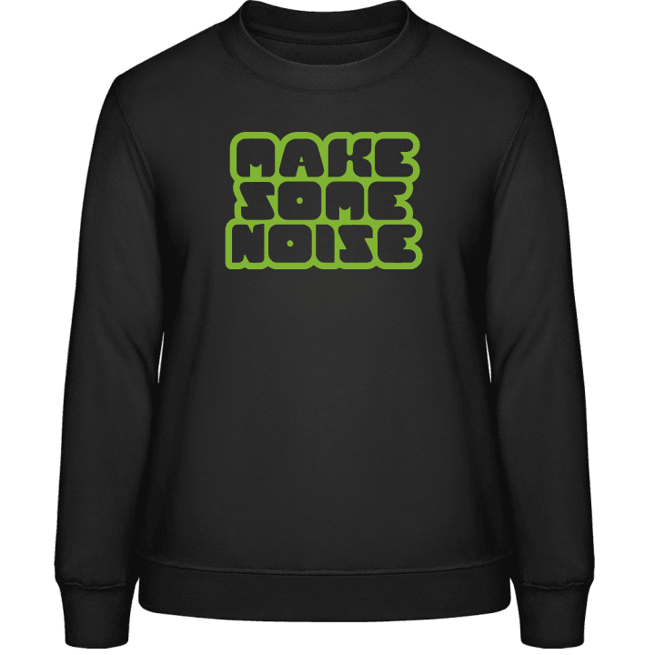 Make Some Noise Frauen Sweatshirt contain pic