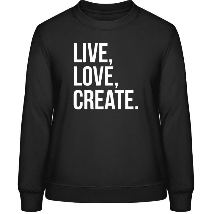 Live Love Create Sweatshirt för kvinnor contain pic