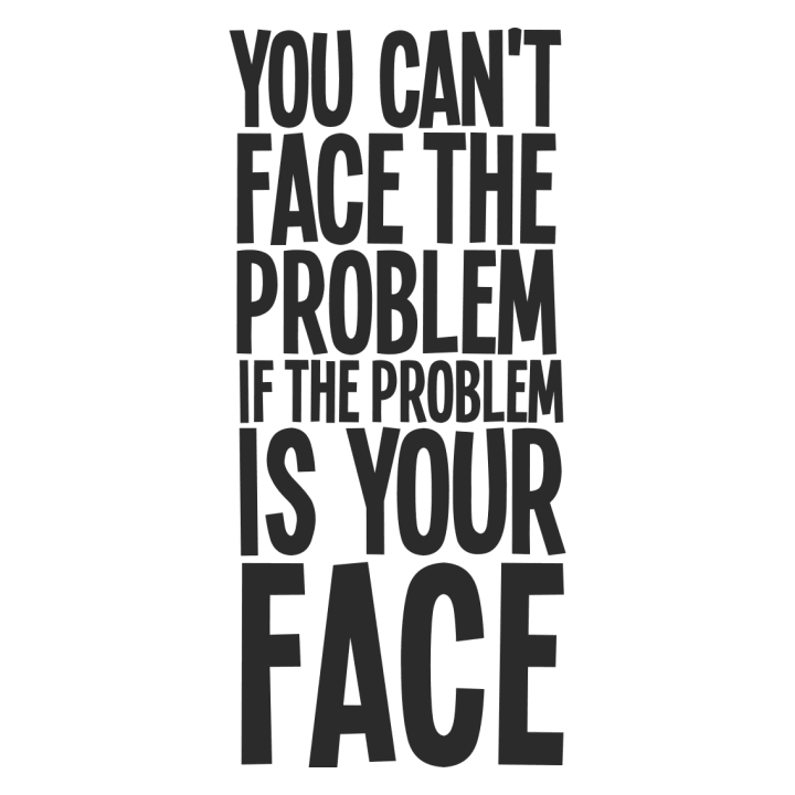 You Can't Face The Problem Felpa 0 image