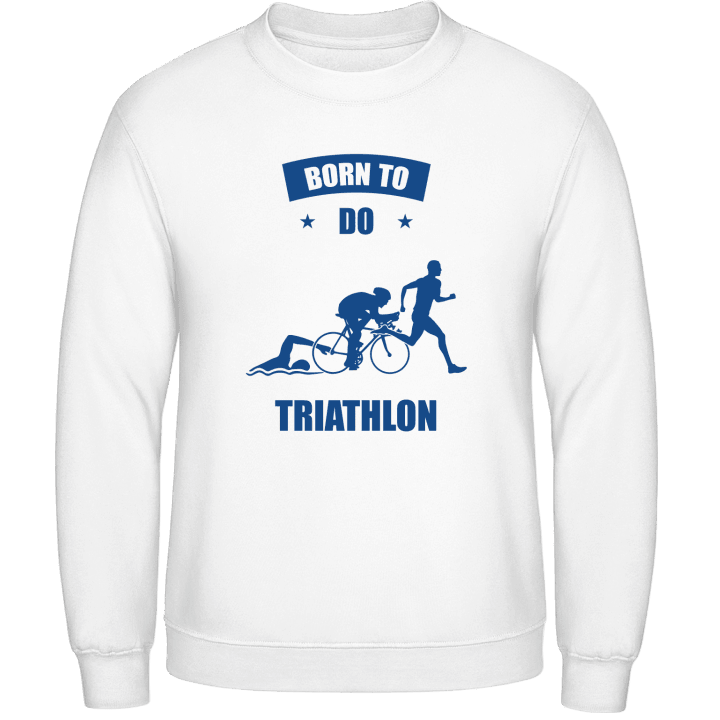 Born To Do Triathlon Sweatshirt contain pic