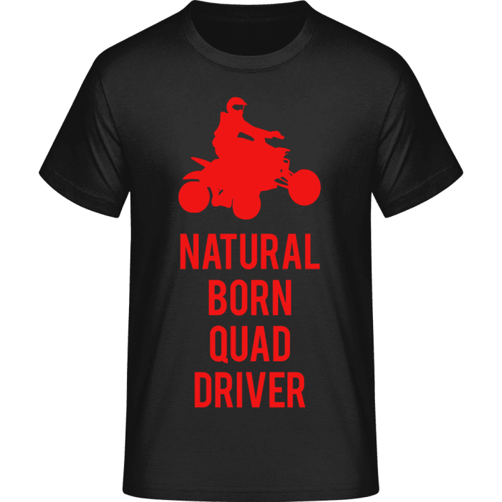 Natural Born Quad Driver T-Shirt 0 image