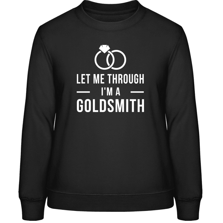 Let Me Through I'm A Goldsmith Women Sweatshirt contain pic