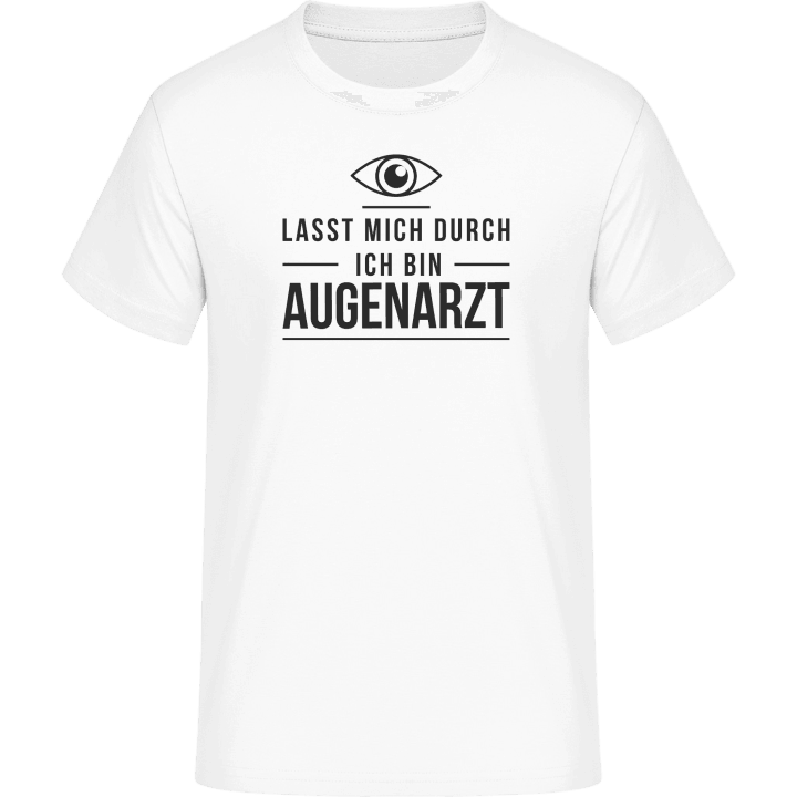 Lasst mich durch ich bin Augenarzt T-Shirt 0 image