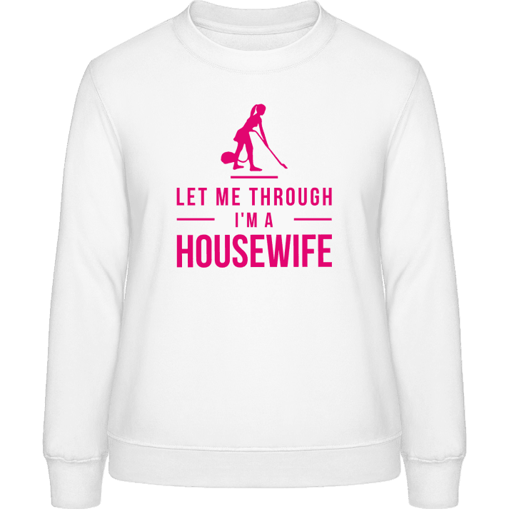 Let Me Through I´m A Housewife Sudadera de mujer contain pic