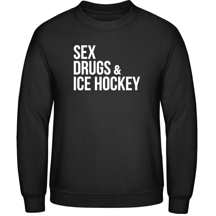 Sex Drugs Ice Hockey Sweatshirt contain pic