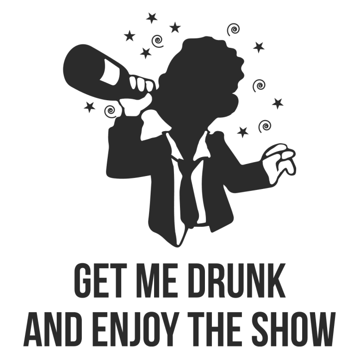 Get Me Drunk And Enjoy The Show Maglietta 0 image