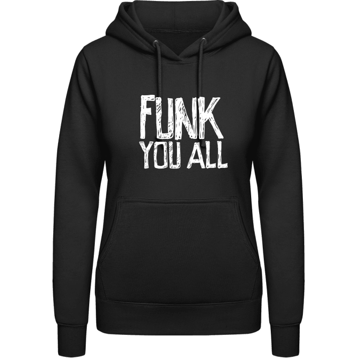 Funk You All Vrouwen Hoodie contain pic