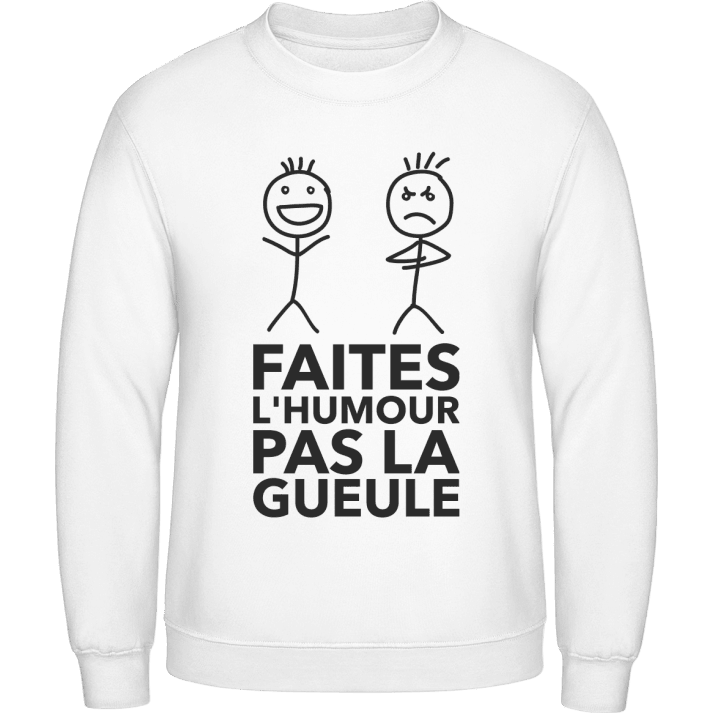 Faites L'Humour Pas La Gueule Sweatshirt contain pic