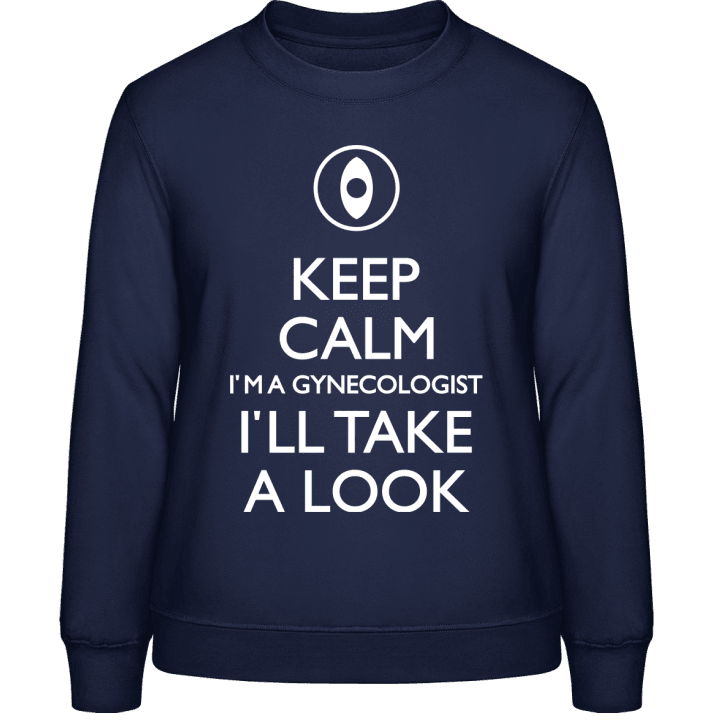 Keep Calm I'm A Gynecologist Vrouwen Sweatshirt contain pic