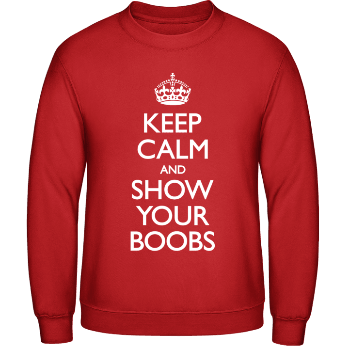 Keep Calm And Show Your Boobs Sweatshirt contain pic