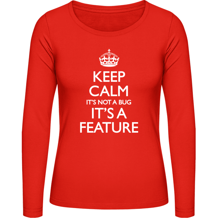 Keep Calm It's Not A Bug It's A Feature Women long Sleeve Shirt contain pic
