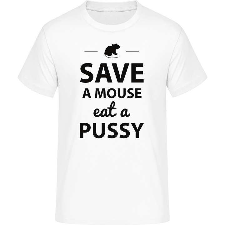 Save A Mouse Eat A Pussy Humor T-Shirt 0 image