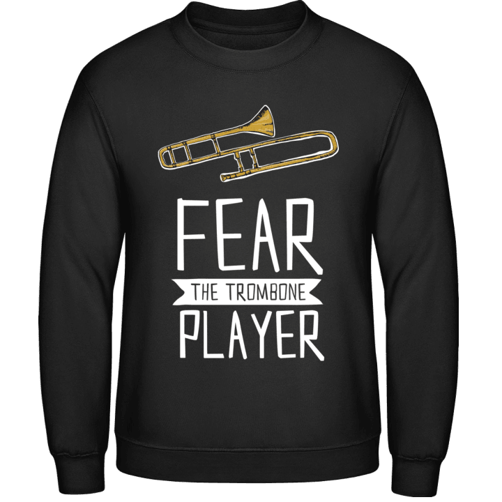 Fear The Trombone Player Sweatshirt contain pic