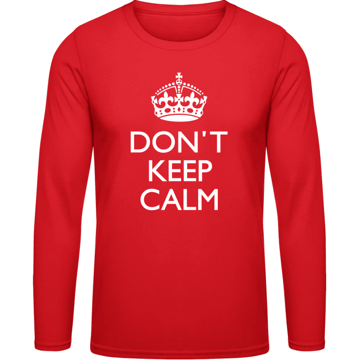 Don't Keep Calm And Your Text T-shirt à manches longues contain pic