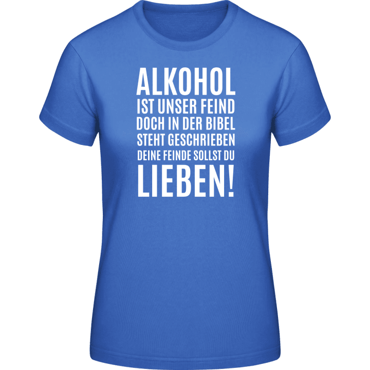 Alkohol ist unser Feind T-skjorte for kvinner contain pic