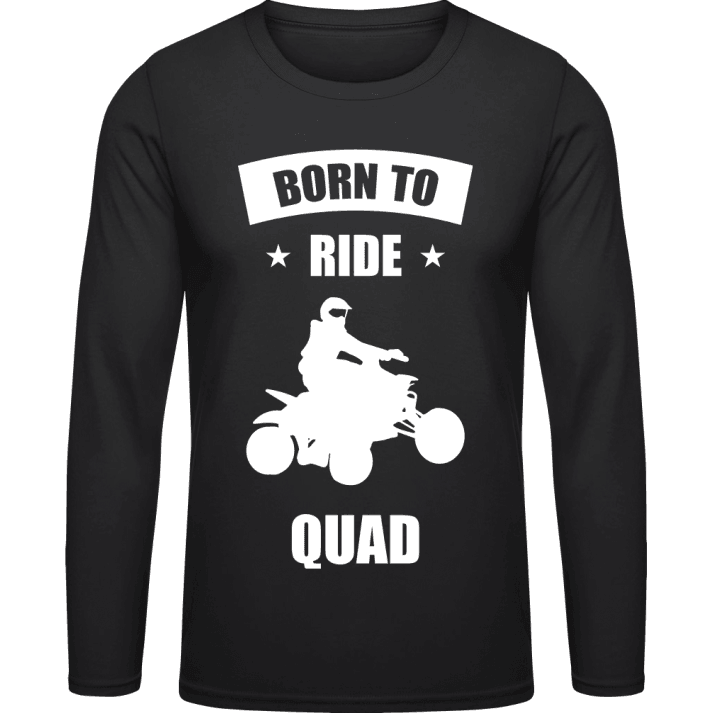Born To Ride Quad Shirt met lange mouwen contain pic