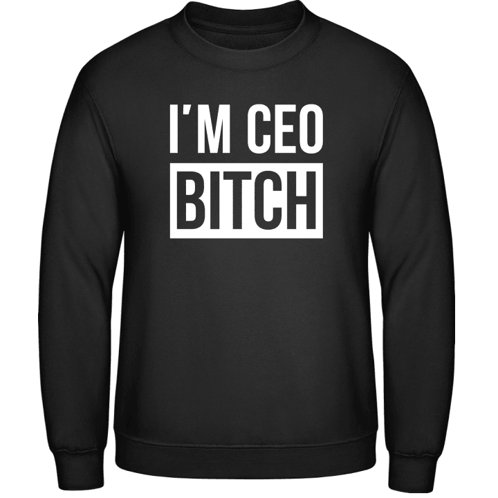 I'm CEO Bitch Sudadera contain pic