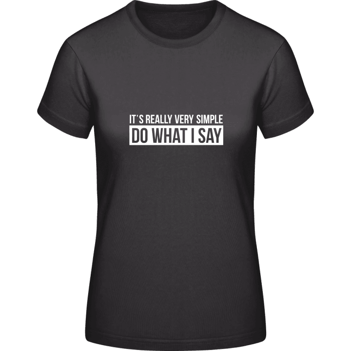 Very Simple Do What I Say Women T-Shirt contain pic