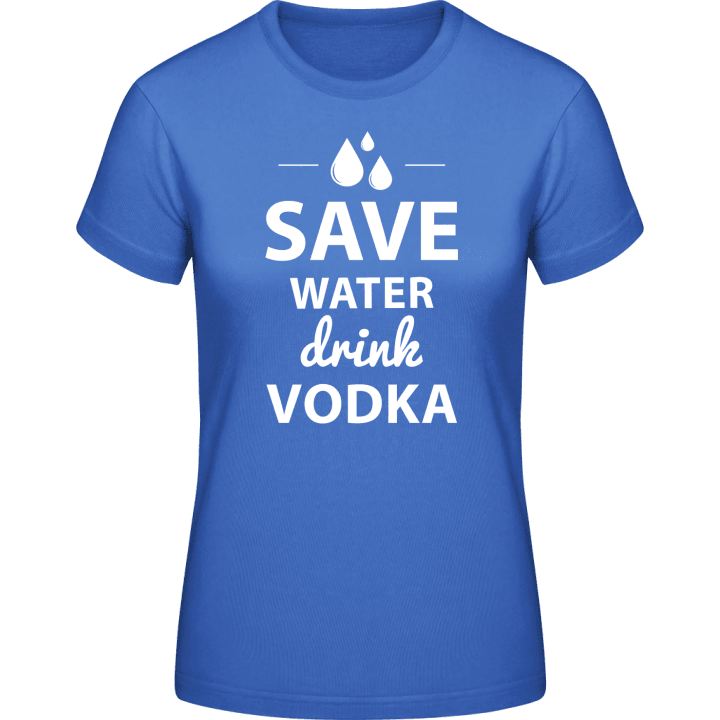 Save Water Drink Vodka T-shirt för kvinnor contain pic
