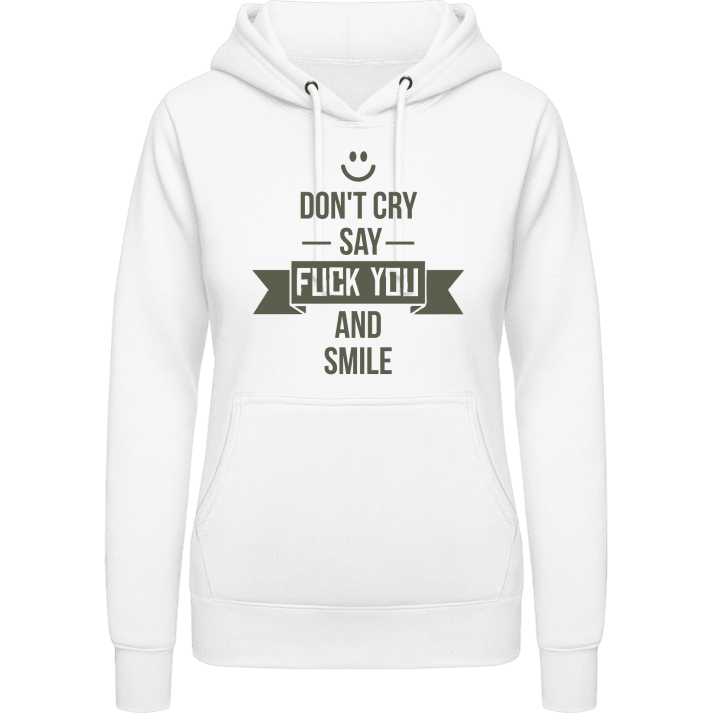 Don't Cry Say Fuck You And Smile Hoodie för kvinnor contain pic