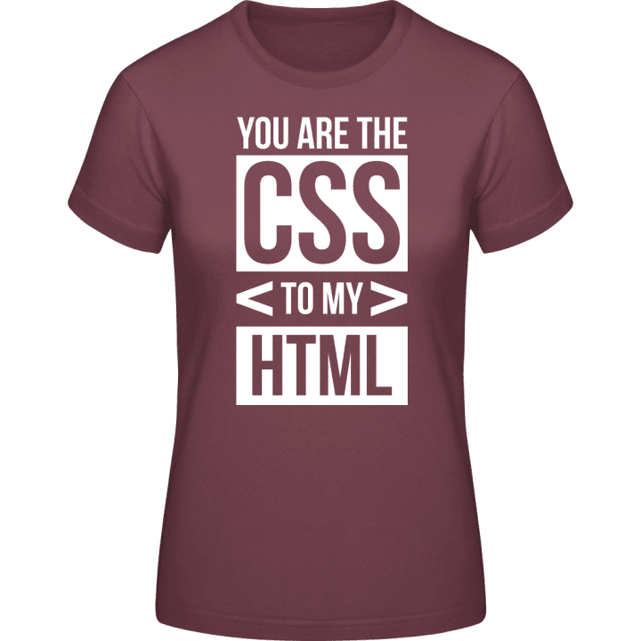 You Are The CSS To My HTML T-shirt för kvinnor contain pic