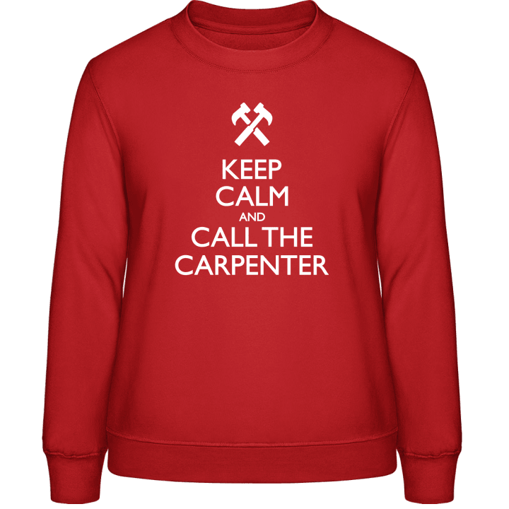 Keep Calm And Call The Carpenter Frauen Sweatshirt contain pic
