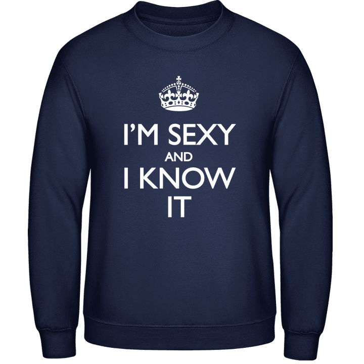 I'm Sexy And I Know It Sweatshirt contain pic