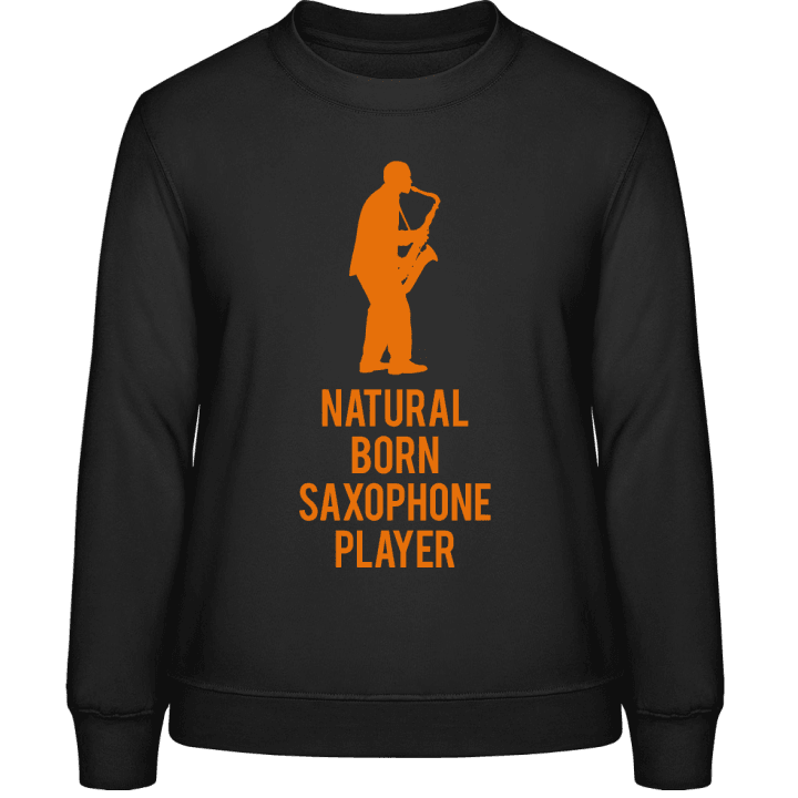 Natural Born Saxophone Player Sudadera de mujer contain pic
