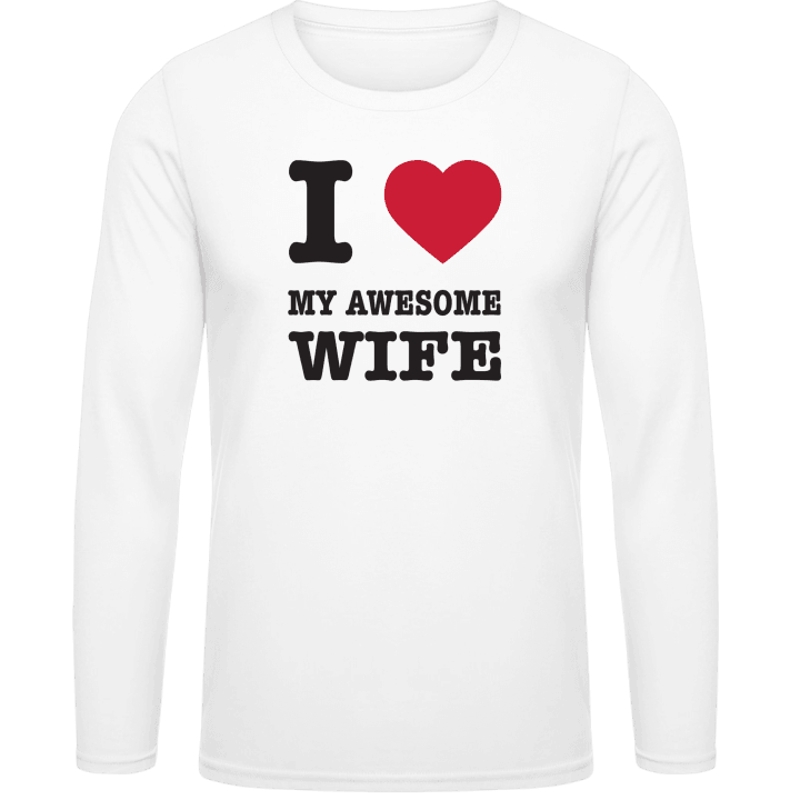 I Love My Awesome Wife Long Sleeve Shirt contain pic