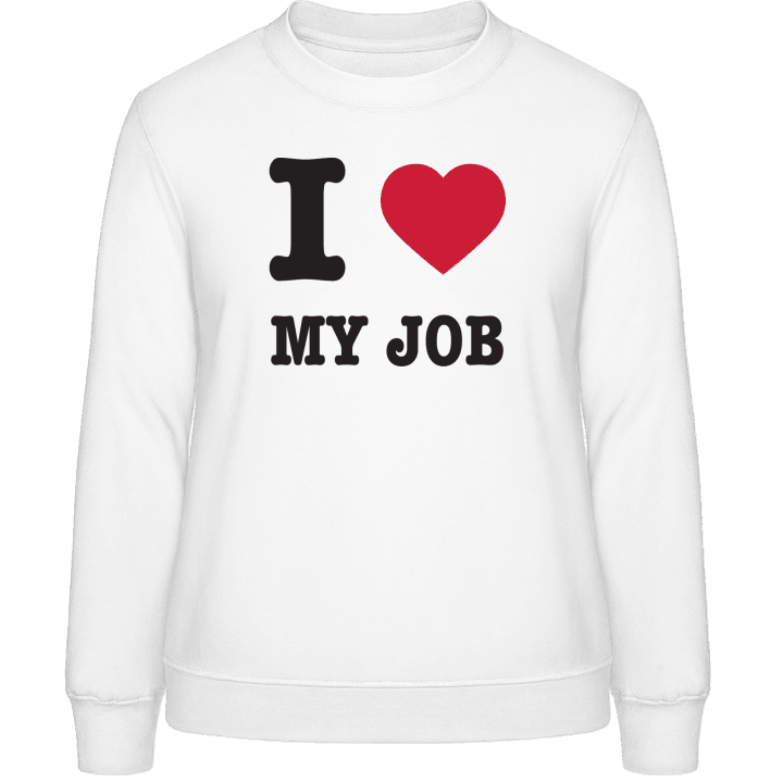 I Love My Job Frauen Sweatshirt contain pic