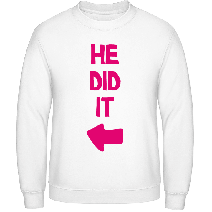 He Did It Sweatshirt contain pic