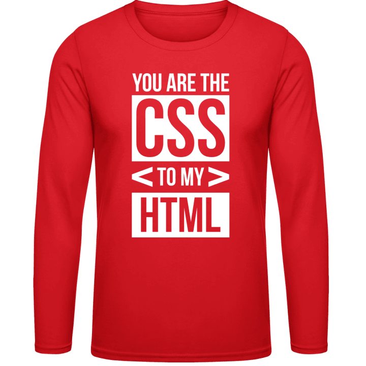 You Are The CSS To My HTML T-shirt à manches longues contain pic