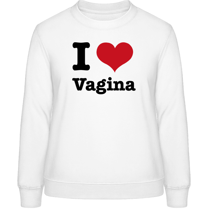 I Love Vagina Frauen Sweatshirt contain pic