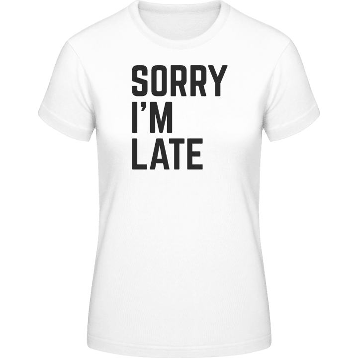 Sorry I´m Late Women T-Shirt contain pic