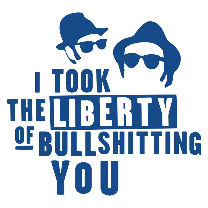 I Took The Liberty Of Bullshitt T-skjorte 0 image