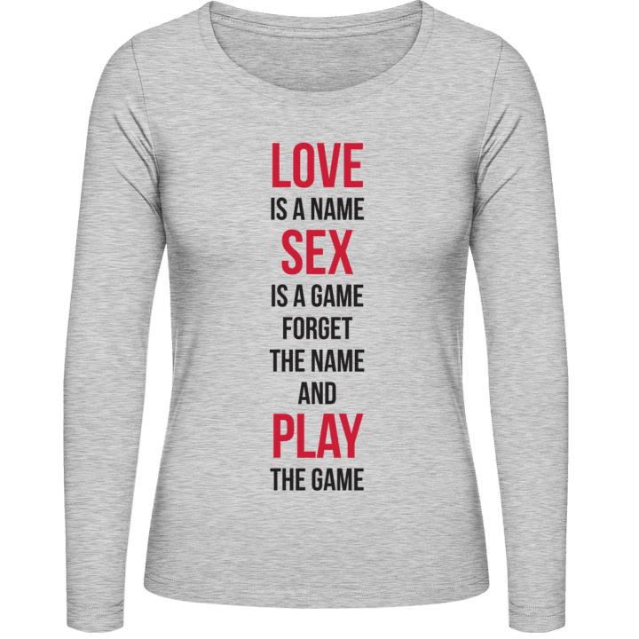 Love Is A Name Sex Is A Game Vrouwen Lange Mouw Shirt contain pic