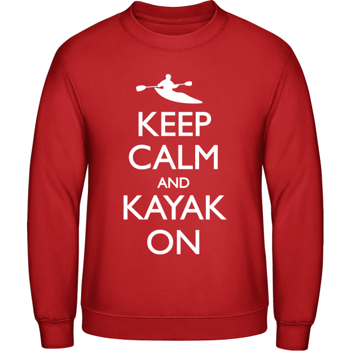 Keep Calm And Kayak On Sweatshirt contain pic